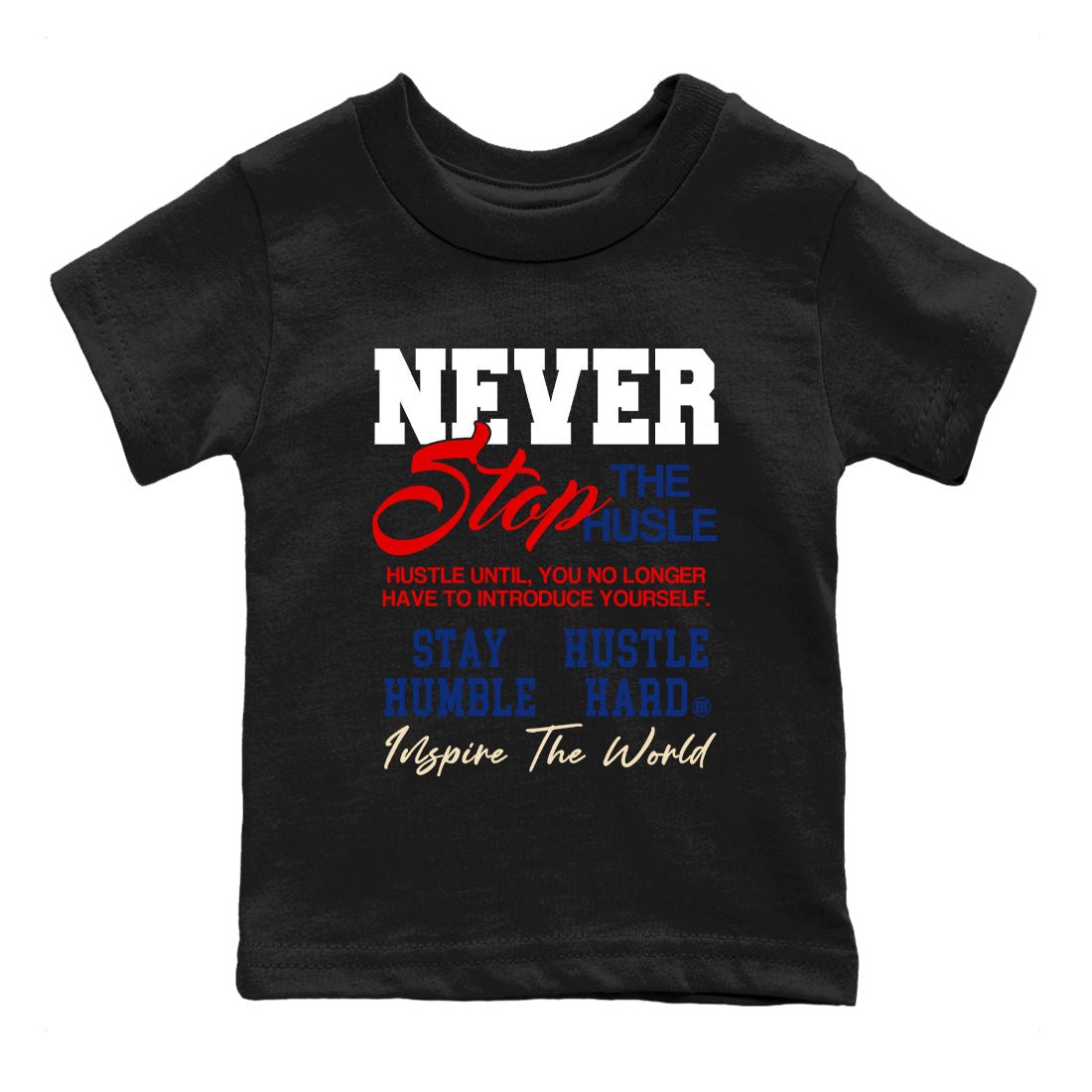 1s Rare Air shirts to match jordans Never Stop The Hustle sneaker match tees Air Jordan 1 High OG Rare Air Deep Royal Blue match shoes to clothes SNRT Sneaker Tees Youth Baby Black 2 tee