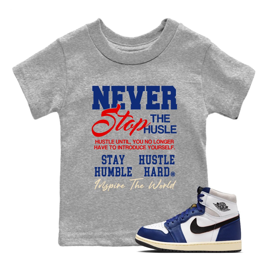 1s Rare Air shirts to match jordans Never Stop The Hustle sneaker match tees Air Jordan 1 High OG Rare Air Deep Royal Blue match shoes to clothes SNRT Sneaker Tees Youth Baby Heather Grey 1 tee