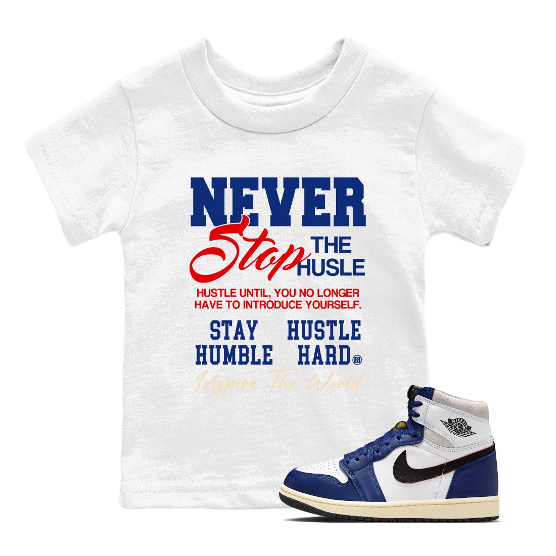 1s Rare Air shirts to match jordans Never Stop The Hustle sneaker match tees Air Jordan 1 High OG Rare Air Deep Royal Blue match shoes to clothes SNRT Sneaker Tees Youth Baby White 1 tee