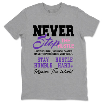 Sneaker match tees – Sneaker Tees To Match Air Jordan 11 Canyon Purple Shoes – Never Stop The Hustle Tee Heather Grey 2