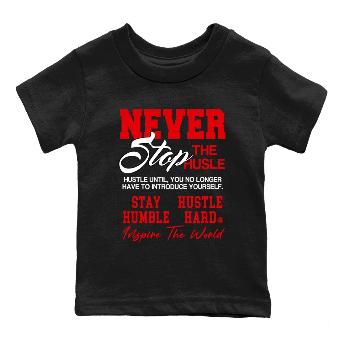 12s Flu Game shirts to match jordans Never Stop The Hustle best t shirts to wear with jordans Air Jordan 12 Retro Flu Black and Varsity Red match shoes to clothes SNRT Sneaker Tees Youth Baby Black 2 tee