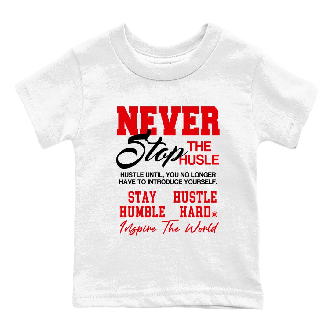 12s Flu Game shirts to match jordans Never Stop The Hustle best t shirts to wear with jordans Air Jordan 12 Retro Flu Black and Varsity Red match shoes to clothes SNRT Sneaker Tees Youth Baby White 2 tee