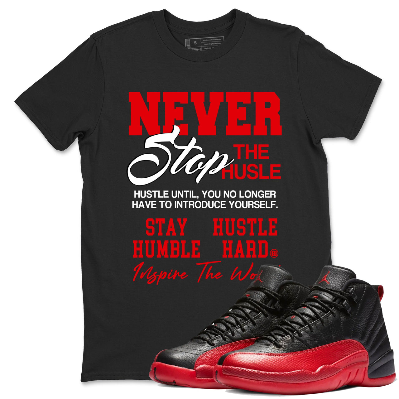 12s Flu Game shirts to match jordans Never Stop The Hustle best t shirts to wear with jordans Air Jordan 12 Retro Flu Black and Varsity Red match shoes to clothes SNRT Sneaker Tees unisex cotton Red 1 shirts