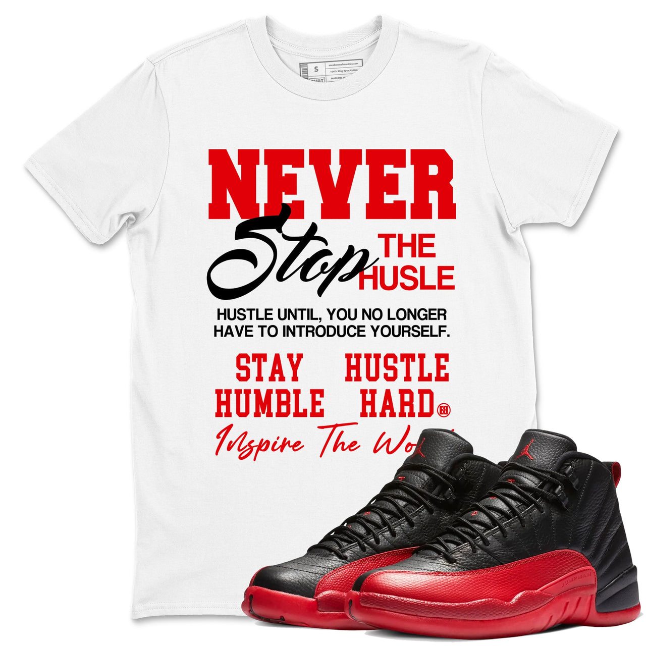 12s Flu Game shirts to match jordans Never Stop The Hustle best t shirts to wear with jordans Air Jordan 12 Retro Flu Black and Varsity Red match shoes to clothes SNRT Sneaker Tees unisex cotton Black 1 shirts