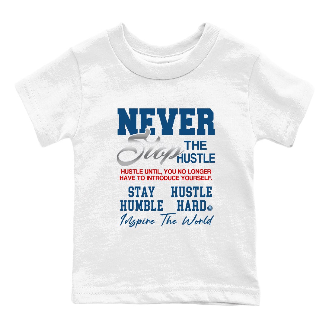 Never Stop The Hustle baby and kids t-shirt crafted for little sneakerheads to with the Air Jordan 12 French Blue sneakers, displayed in White 2.