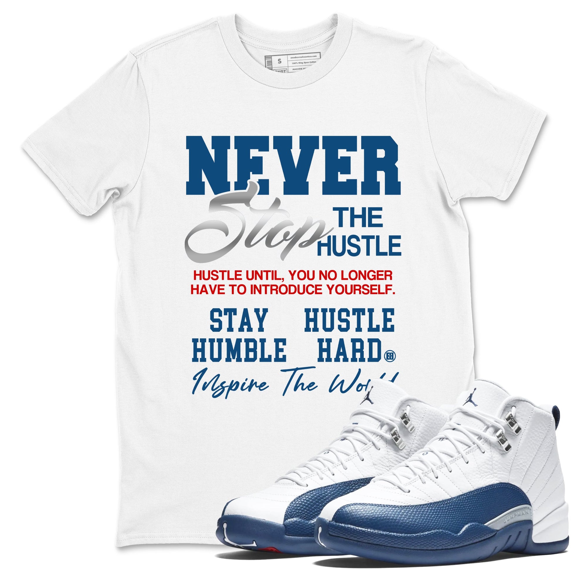 Never Stop The Hustle sneaker match tees styled to complete your fit with the Air Jordan 12 French Blue sneakers, shown in White 1.