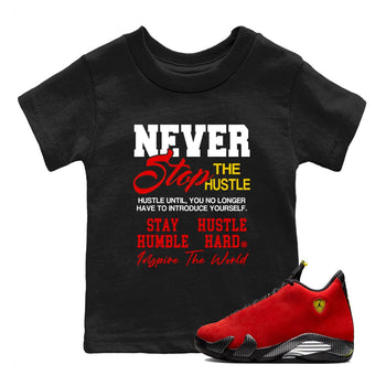 Never Stop The Hustle baby and kids t-shirt crafted for little sneakerheads to shine with the Air Jordan 14 Challenge Red sneakers, displayed in Black 1.