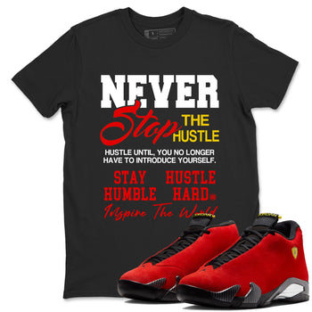 Never Stop The Hustle sneaker match t-shirt styled to complete your fit with the Air Jordan 14 Challenge Red sneakers, graphic shirts in Black 1.