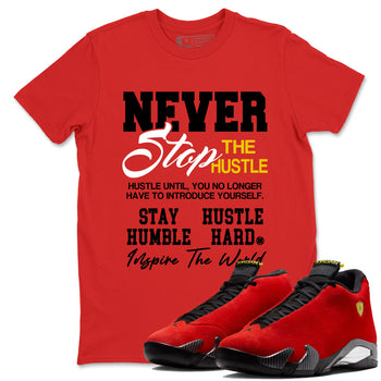 Never Stop The Hustle sneaker match t-shirt styled to complete your fit with the Air Jordan 14 Challenge Red sneakers, graphic shirts in Red 1.