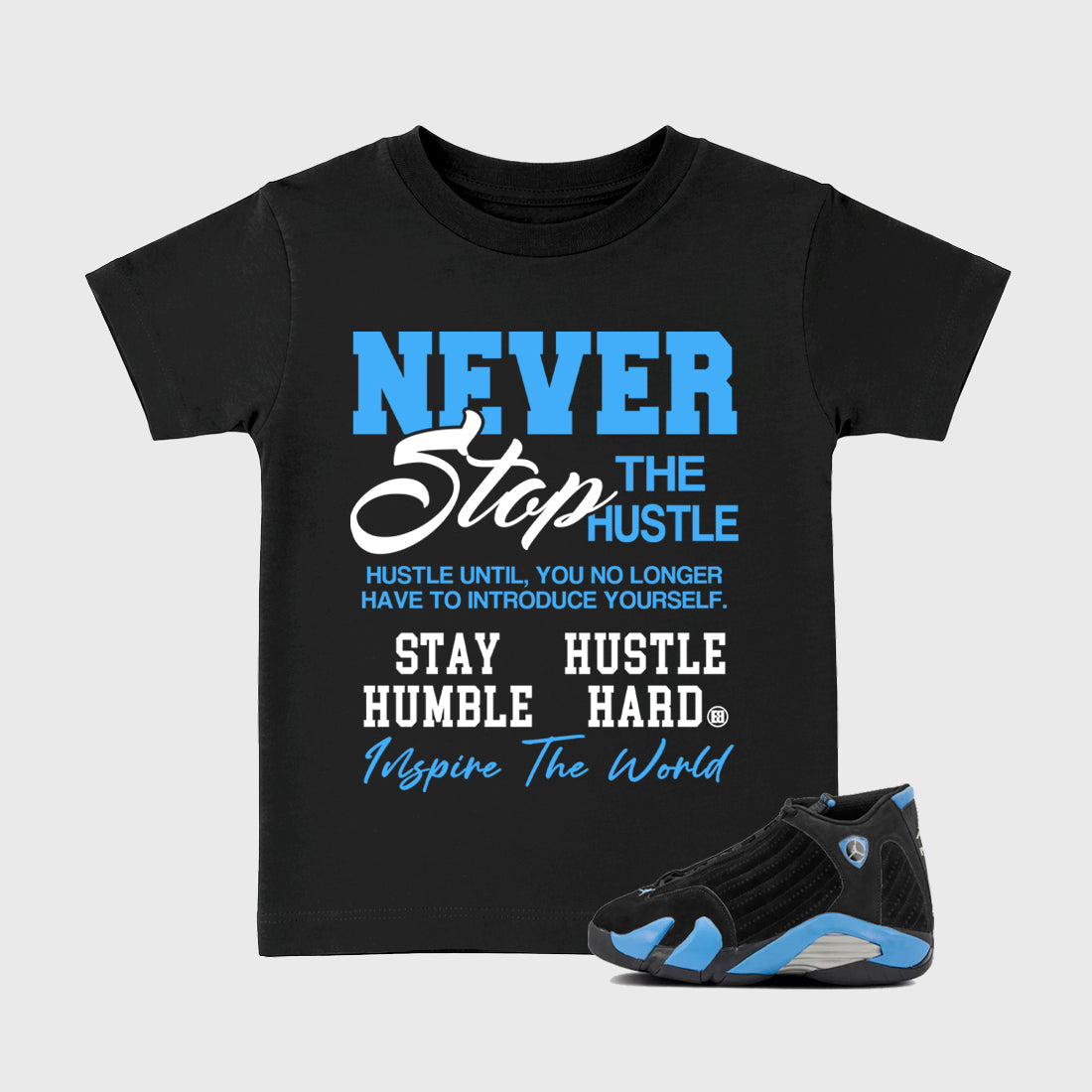 Sneaker match tees – Sneaker Tees To Match Air Jordan 14 University Blue Shoes – Never Stop The Hustle Kids T-Shirt Black 1
