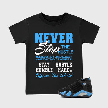 Sneaker match tees – Sneaker Tees To Match Air Jordan 14 University Blue Shoes – Never Stop The Hustle Kids T-Shirt Black 1