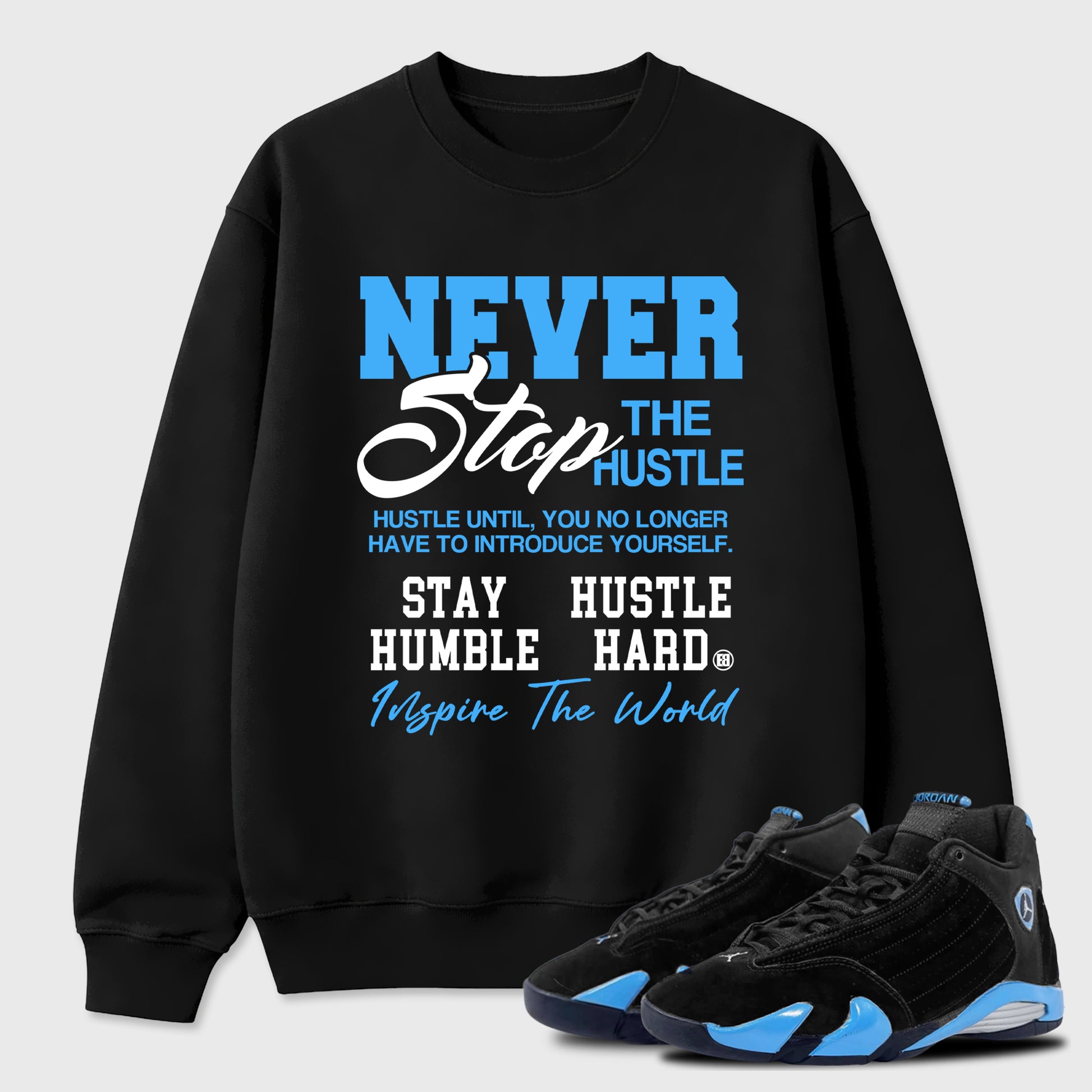 Sneaker match tees – Sneaker Tees To Match Air Jordan 14 University Blue Shoes – Never Stop The Hustle Tee Black 1