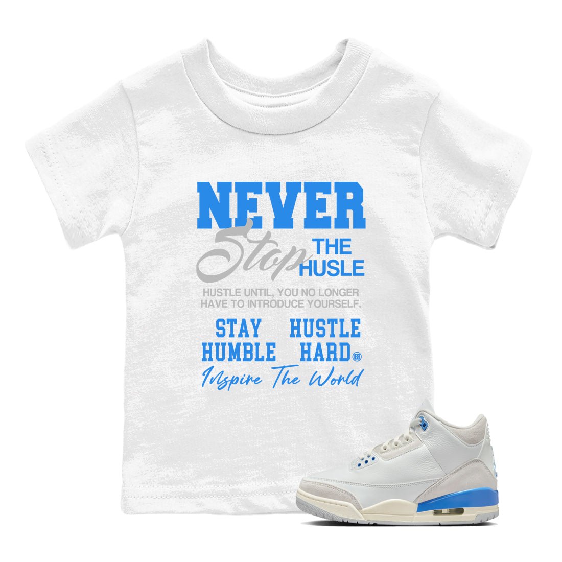 Air Jordan 3s Lucky Shorts shirts to match jordans Never Stop The Hustle best t shirts to wear with jordans Air Jordan 3 Lucky Shorts match shoes to clothes SNRT Sneaker Tees Youth Baby White 1 tee