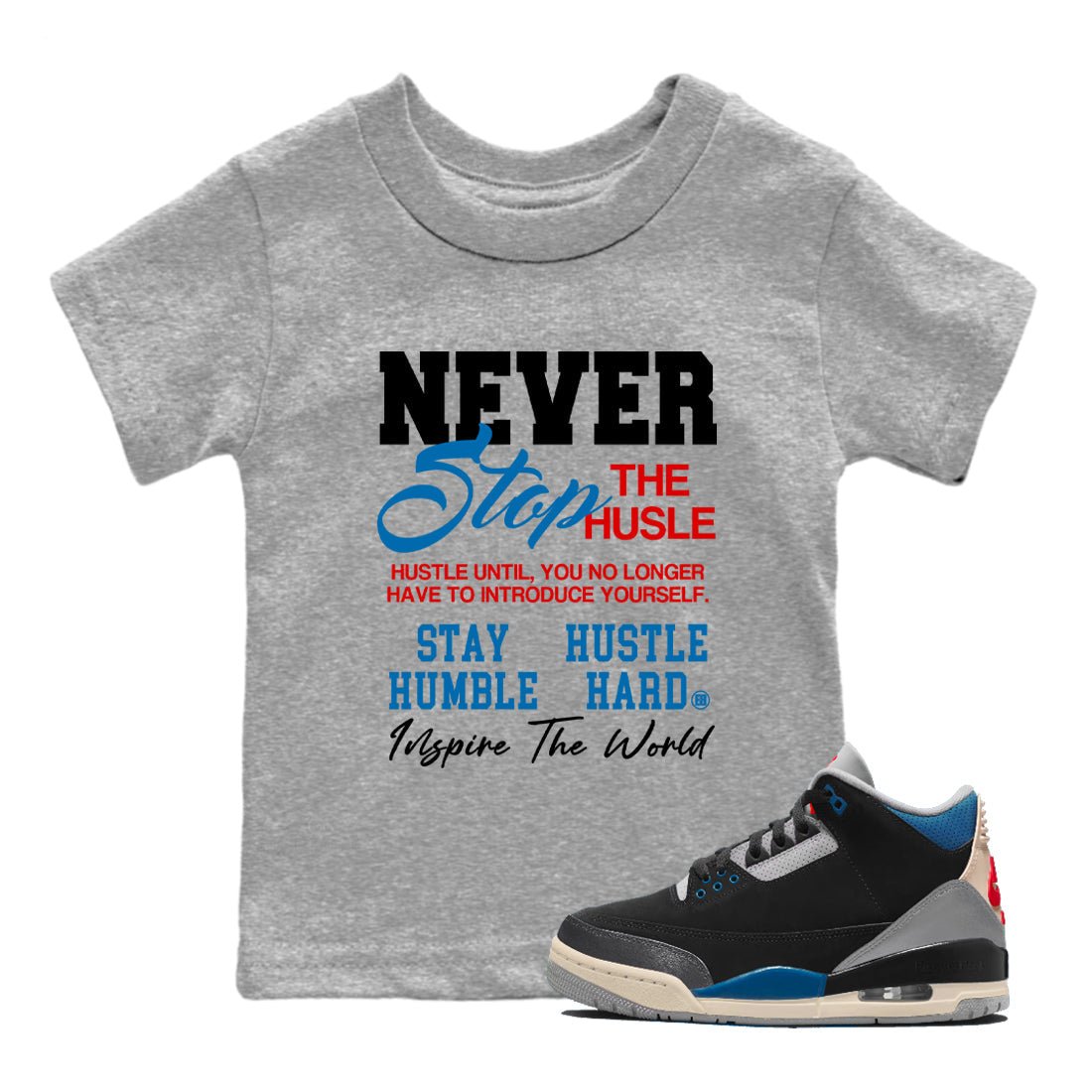 3s Rare Air shirts to match jordans Never Stop The Hustle best t shirts to wear with jordans Air Jordan 3 OG Rare Air match shoes to clothes SNRT Sneaker Tees Youth Baby Heather Grey 1 tee