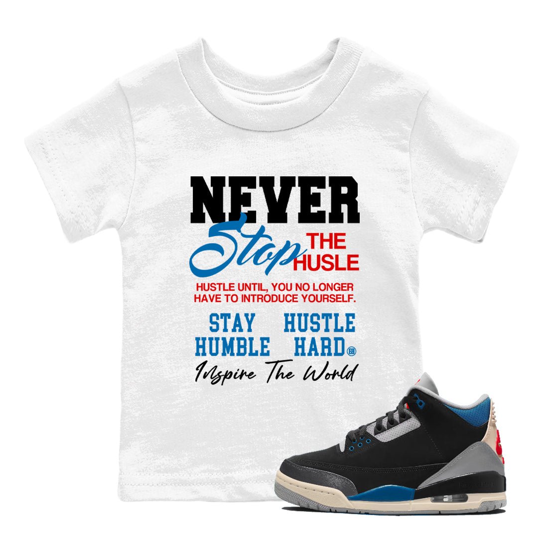 3s Rare Air shirts to match jordans Never Stop The Hustle best t shirts to wear with jordans Air Jordan 3 OG Rare Air match shoes to clothes SNRT Sneaker Tees Youth Baby White 1 tee