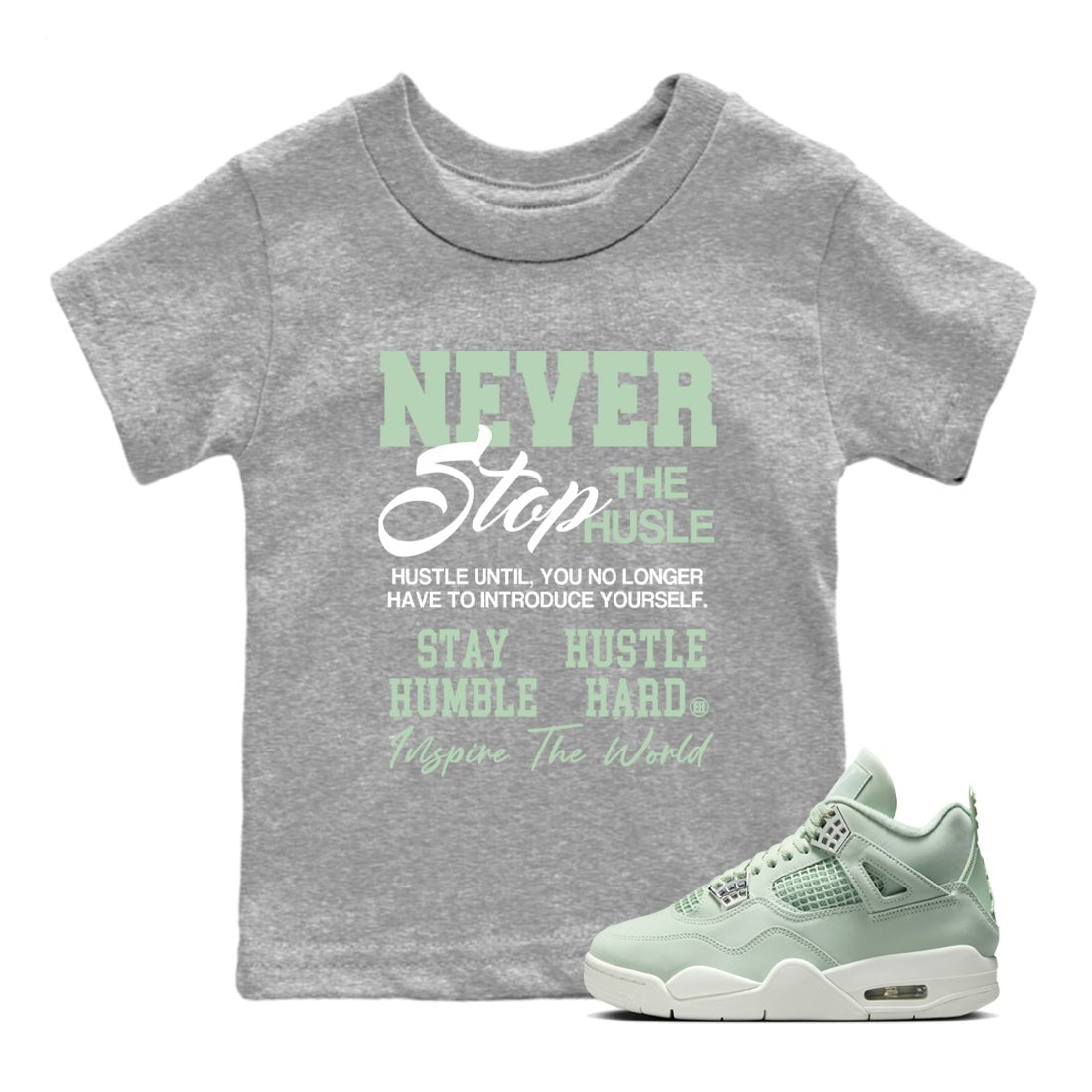 4s seafoam shirts to match jordans Never Stop The Hustle sneaker match tees Air Jordan 4 Abundance match shoes to clothes SNRT Sneaker Tees Youth Baby Heather Grey 1 tee