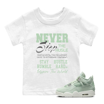 4s seafoam shirts to match jordans Never Stop The Hustle sneaker match tees Air Jordan 4 Abundance match shoes to clothes SNRT Sneaker Tees Youth Baby White 1 tee