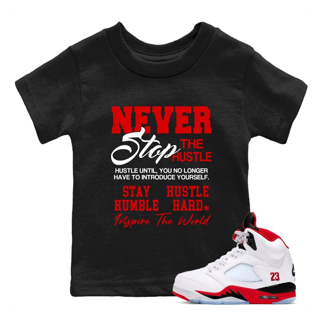 5s Fire Red Sneaker match tees – Sneaker Tees To Match Jordan 5 Retro Fire Red Sneakers – Never Stop The Hustle Kids Graphic T-Shirt Black 1