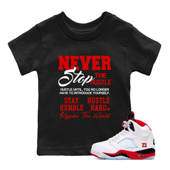5s Fire Red Sneaker match tees – Sneaker Tees To Match Jordan 5 Retro Fire Red Sneakers – Never Stop The Hustle Kids Graphic T-Shirt Black 1
