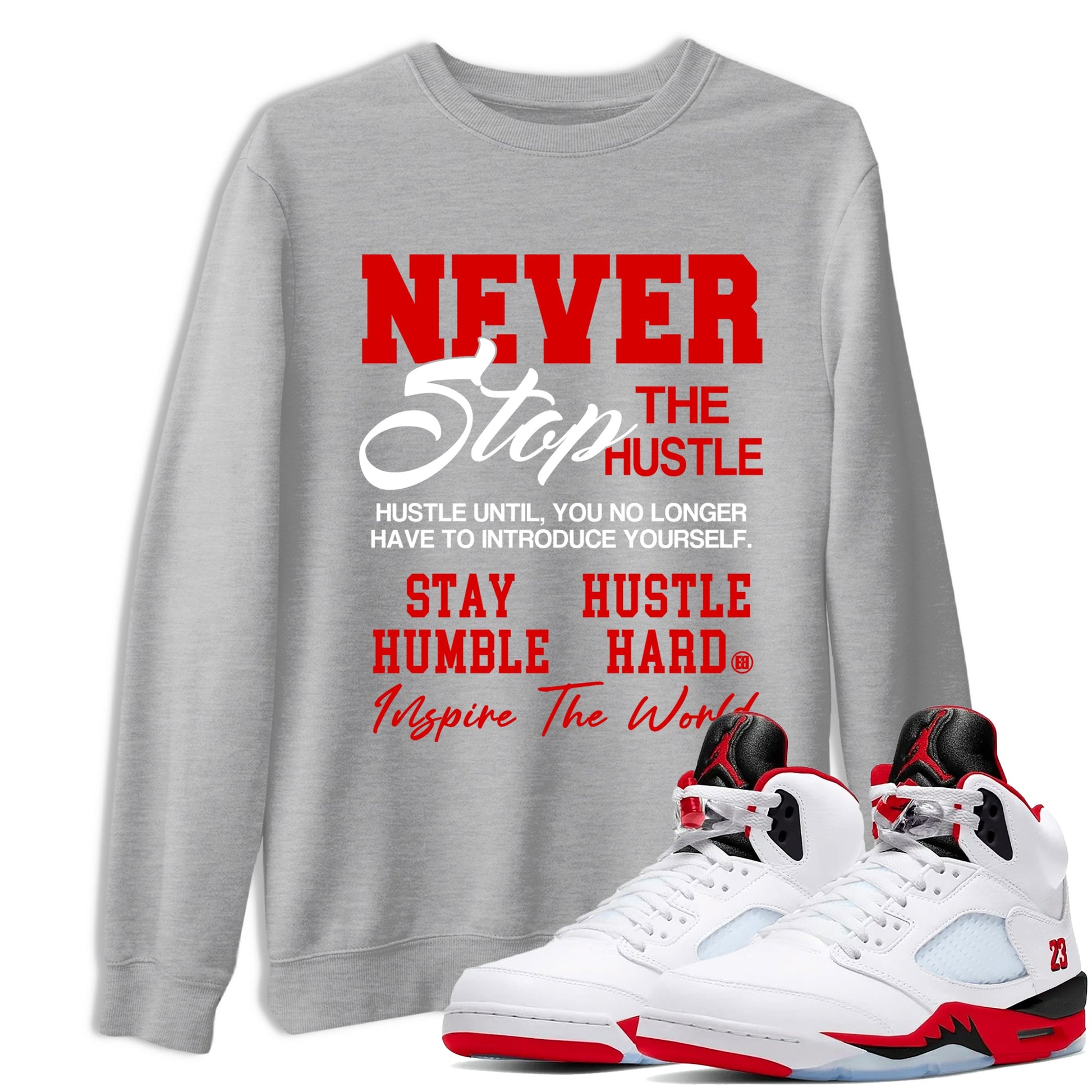 5s Fire Red Sneaker match tees – Sneaker Tees To Match Jordan 5 Retro Fire Red Sneakers – Never Stop The Hustle Graphic Tee Heather Grey 1