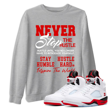 5s Fire Red Sneaker match tees – Sneaker Tees To Match Jordan 5 Retro Fire Red Sneakers – Never Stop The Hustle Graphic Tee Heather Grey 1