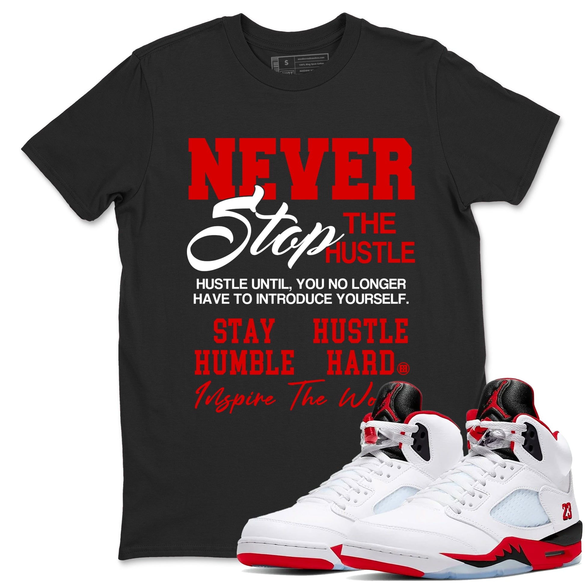 5s Fire Red Sneaker match tees – Sneaker Tees To Match Jordan 5 Retro Fire Red Sneakers – Never Stop The Hustle Graphic Tee Black 1