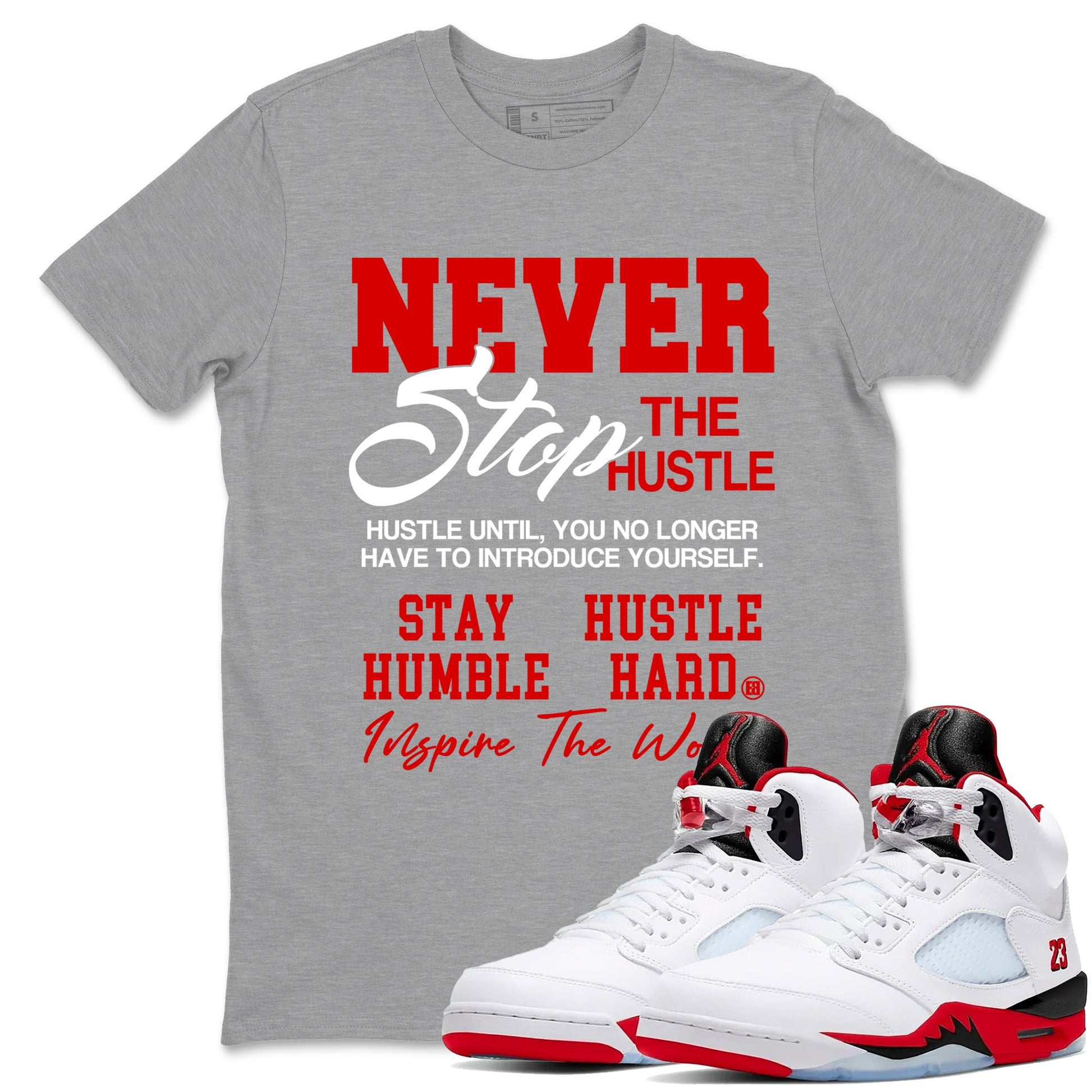 5s Fire Red Sneaker match tees – Sneaker Tees To Match Jordan 5 Retro Fire Red Sneakers – Never Stop The Hustle Graphic Tee Heather Grey 1