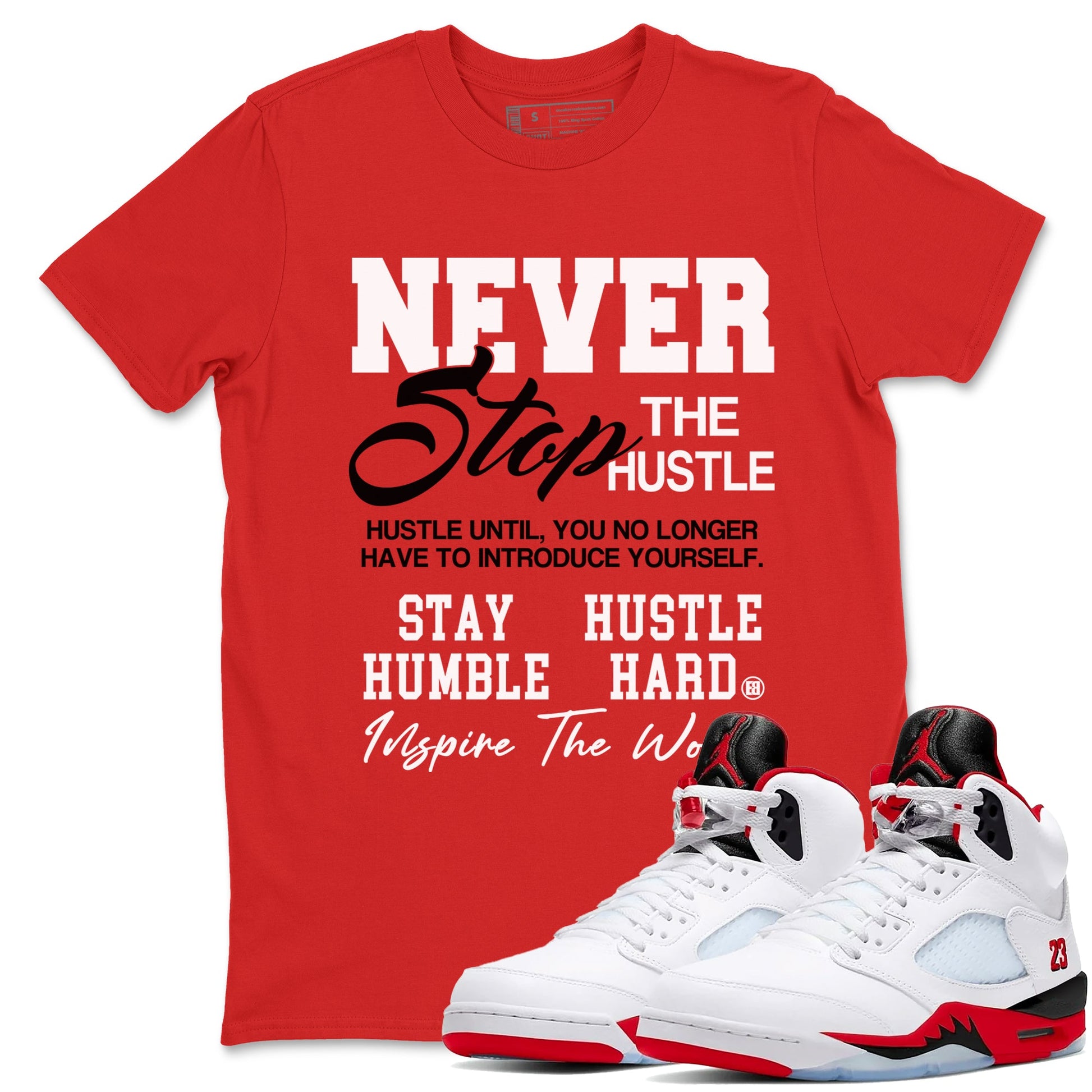 5s Fire Red Sneaker match tees – Sneaker Tees To Match Jordan 5 Retro Fire Red Sneakers – Never Stop The Hustle Graphic Tee Red 1