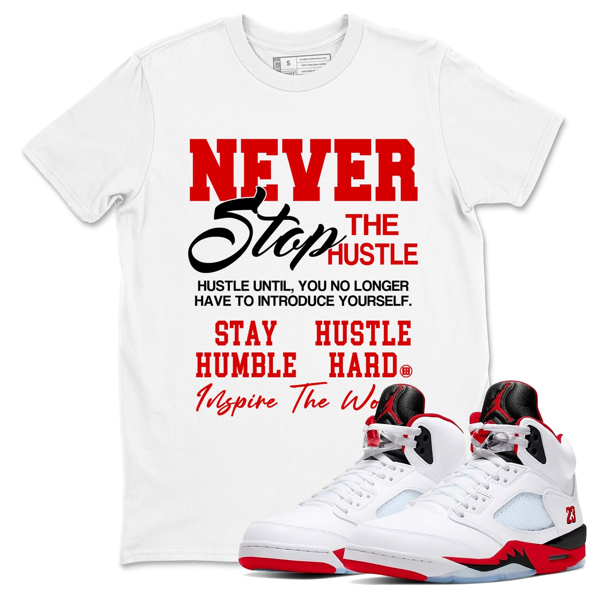 5s Fire Red Sneaker match tees – Sneaker Tees To Match Jordan 5 Retro Fire Red Sneakers – Never Stop The Hustle Graphic Tee White 1