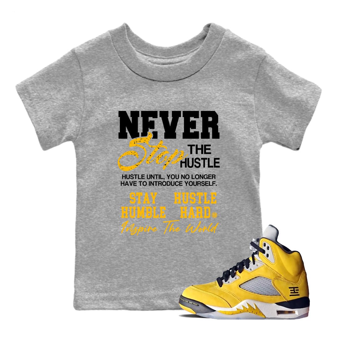 Never Stop The Hustle baby and kids t-shirt crafted for little sneakerheads to shine with the Air Jordan 5 Tokyo sneakers, displayed in Heather Grey 1.