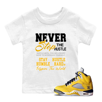 Never Stop The Hustle baby and kids t-shirt crafted for little sneakerheads to shine with the Air Jordan 5 Tokyo sneakers, displayed in White 1.