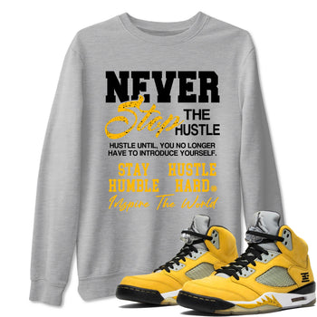 Never Stop The Hustle sneaker match t-shirt styled to complete your fit with the Air Jordan 5 Tokyo sneakers, shown in Heather Grey 1.