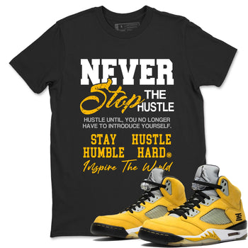 Never Stop The Hustle sneaker match t-shirt styled to complete your fit with the Air Jordan 5 Tokyo sneakers, shown in Black 1.