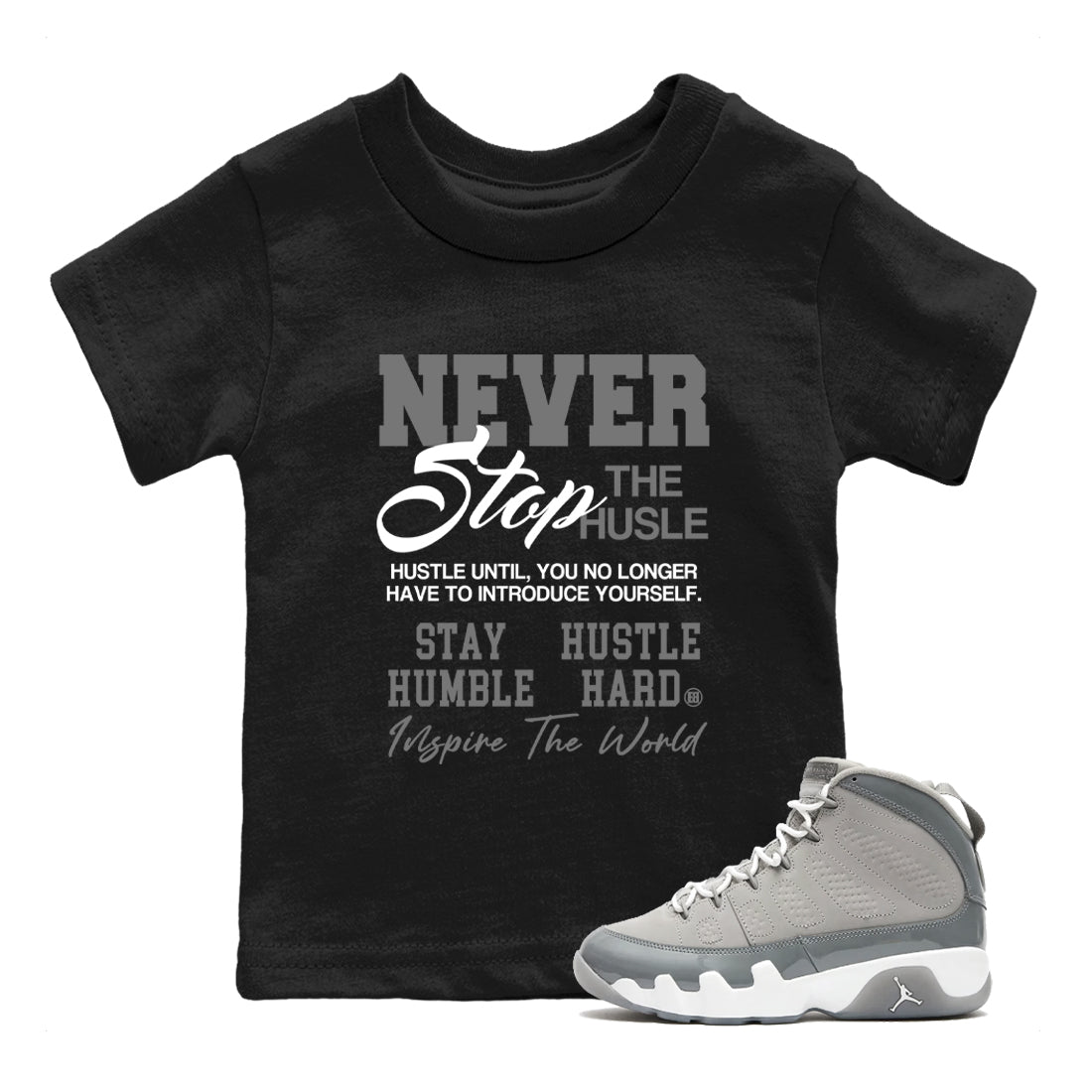 Air Jordan 9 Cool Grey shirts to match jordans Never Stop The Hustle sneaker match tees Air Jordan 9 Cool Grey match shoes to clothes SNRT Sneaker Tees Youth Baby Black 1 tee