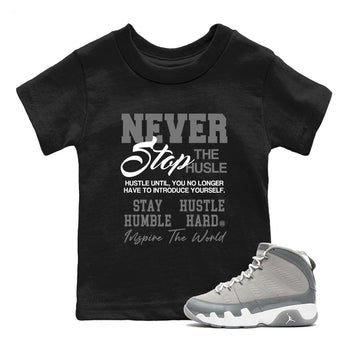 Air Jordan 9 Cool Grey shirts to match jordans Never Stop The Hustle sneaker match tees Air Jordan 9 Cool Grey match shoes to clothes SNRT Sneaker Tees Youth Baby Black 1 tee