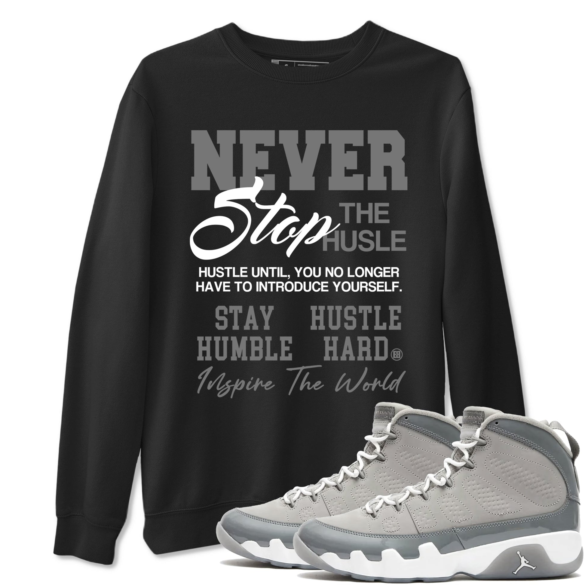 Air Jordan 9 Cool Grey shirts to match jordans Never Stop The Hustle sneaker match tees Air Jordan 9 Cool Grey match shoes to clothes SNRT Sneaker Tees unisex cotton Black 1 shirts