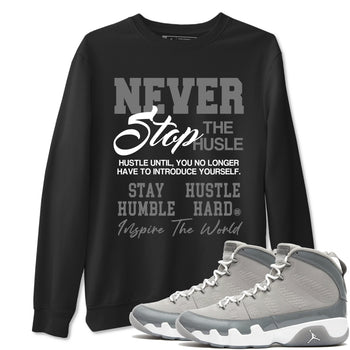 Air Jordan 9 Cool Grey shirts to match jordans Never Stop The Hustle sneaker match tees Air Jordan 9 Cool Grey match shoes to clothes SNRT Sneaker Tees unisex cotton Black 1 shirts