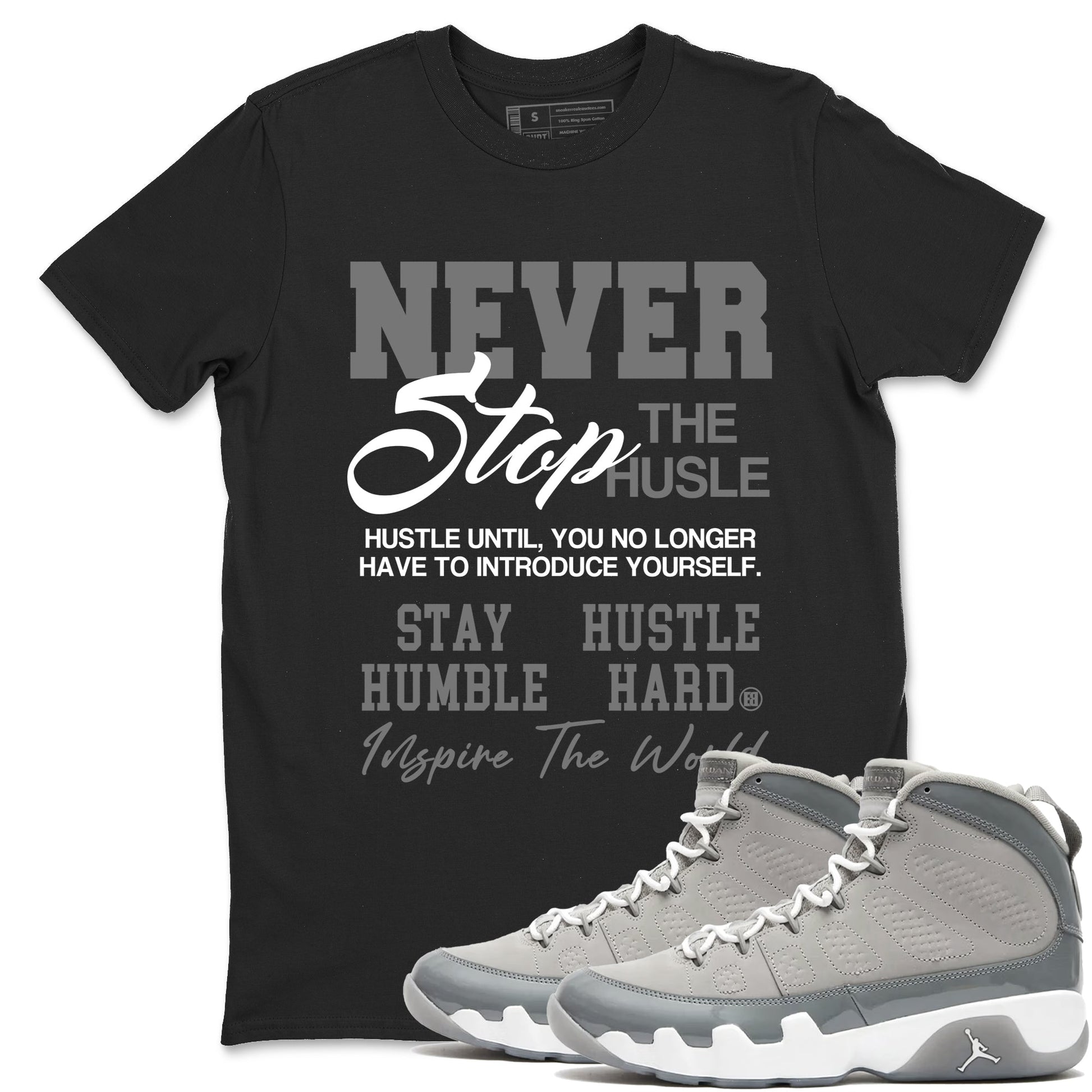 Air Jordan 9 Cool Grey shirts to match jordans Never Stop The Hustle sneaker match tees Air Jordan 9 Cool Grey match shoes to clothes SNRT Sneaker Tees unisex cotton Black 1 shirts