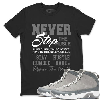 Air Jordan 9 Cool Grey shirts to match jordans Never Stop The Hustle sneaker match tees Air Jordan 9 Cool Grey match shoes to clothes SNRT Sneaker Tees unisex cotton Black 1 shirts