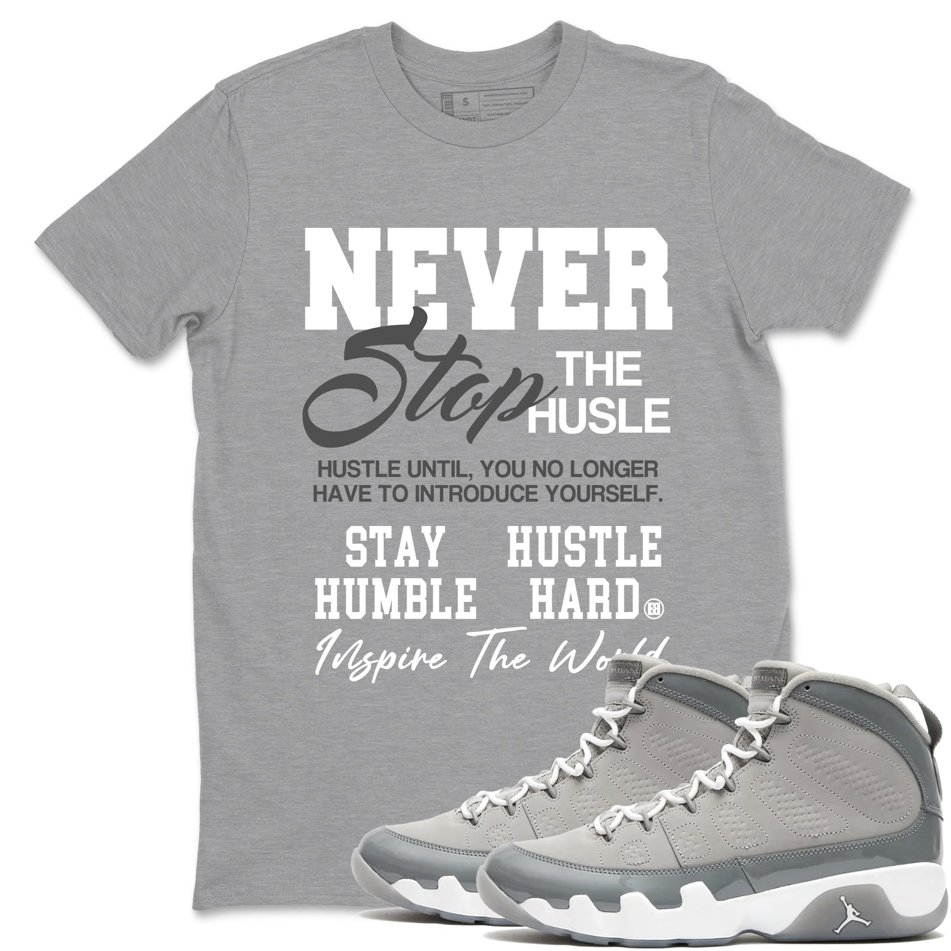 Air Jordan 9 Cool Grey shirts to match jordans Never Stop The Hustle sneaker match tees Air Jordan 9 Cool Grey match shoes to clothes SNRT Sneaker Tees unisex cotton Heather Grey 1 shirts