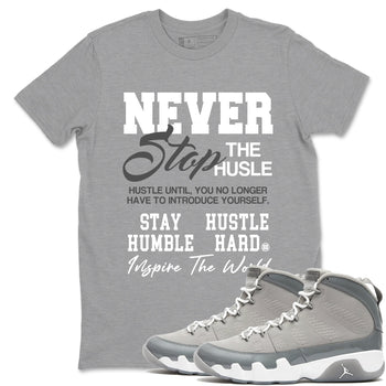 Air Jordan 9 Cool Grey shirts to match jordans Never Stop The Hustle sneaker match tees Air Jordan 9 Cool Grey match shoes to clothes SNRT Sneaker Tees unisex cotton Heather Grey 1 shirts