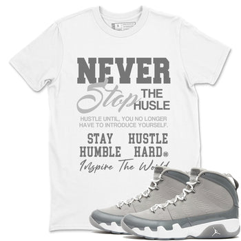 Air Jordan 9 Cool Grey shirts to match jordans Never Stop The Hustle sneaker match tees Air Jordan 9 Cool Grey match shoes to clothes SNRT Sneaker Tees unisex cotton White 1 shirts