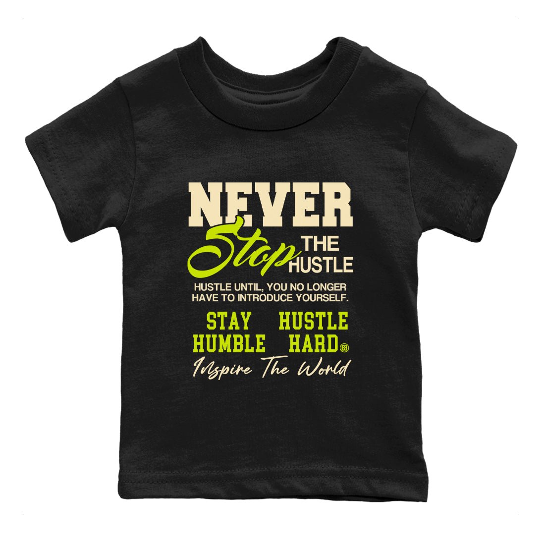 Never Stop The Hustle baby and kids t-shirt crafted for little sneakerheads to shine with the Jordan Jumpman Jack Travis Scott Bright Cactus sneakers, displayed in Black 2.
