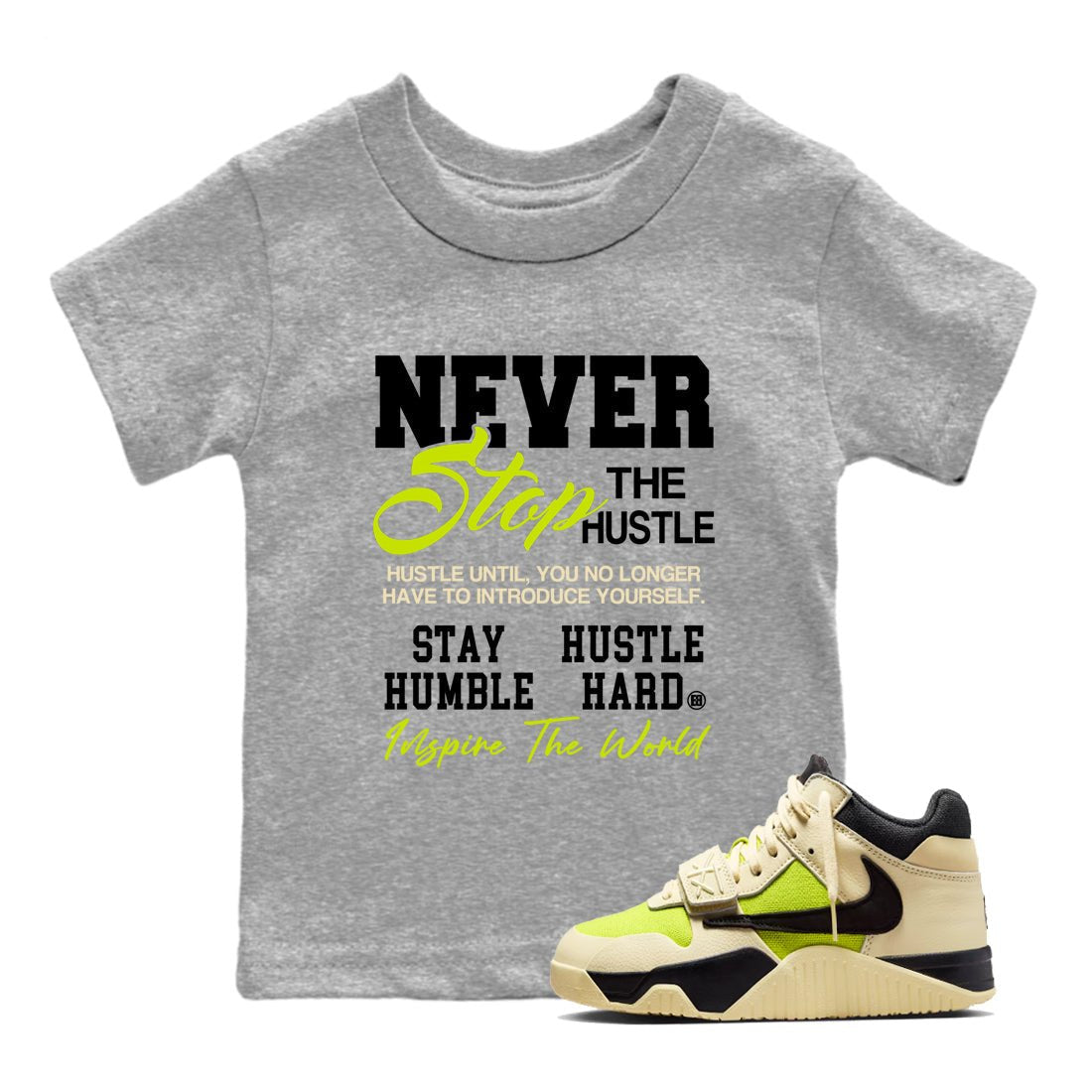Never Stop The Hustle baby and kids t-shirt crafted for little sneakerheads to shine with the Jordan Jumpman Jack Travis Scott Bright Cactus sneakers, displayed in Heather Grey 1.