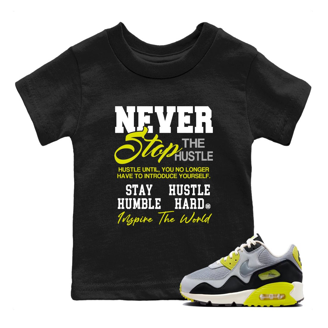 Never Stop The Hustle baby and kids t-shirt crafted for little sneakerheads to shine with the Air Max 90 Cyber sneakers, displayed in Black 1.