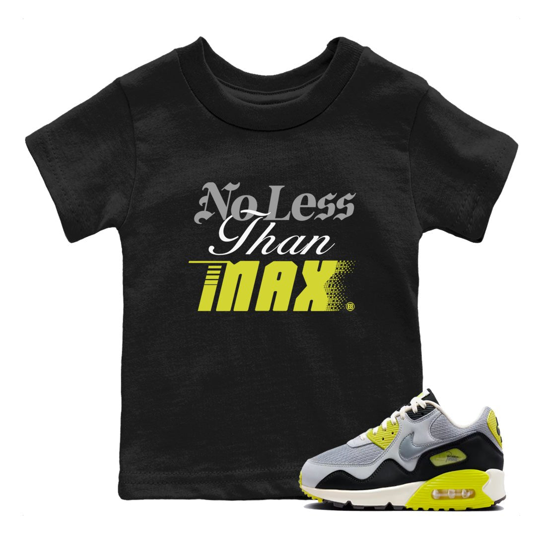 No Less Than Max baby and kids t-shirt crafted for little sneakerheads to shine with the Air Max 90 Cyber sneakers, displayed in Black 1.
