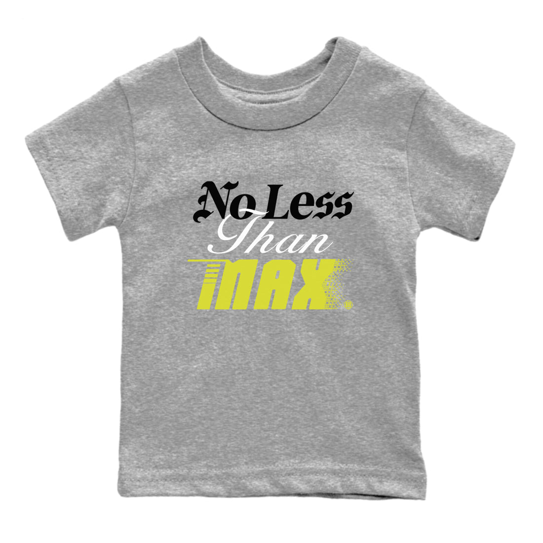 No Less Than Max baby and kids t-shirt crafted for little sneakerheads to shine with the Air Max 90 Cyber sneakers, displayed in Heather Grey 2.