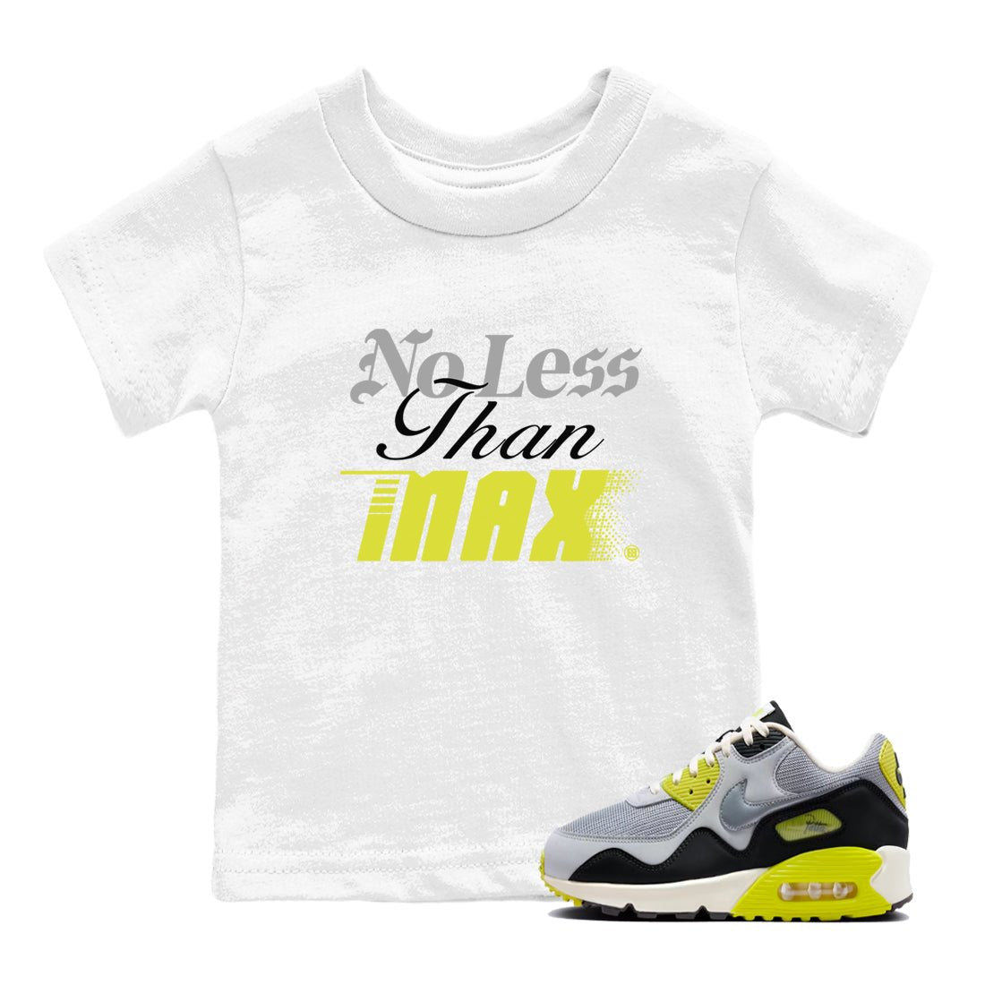 No Less Than Max baby and kids t-shirt crafted for little sneakerheads to shine with the Air Max 90 Cyber sneakers, displayed in White 1.
