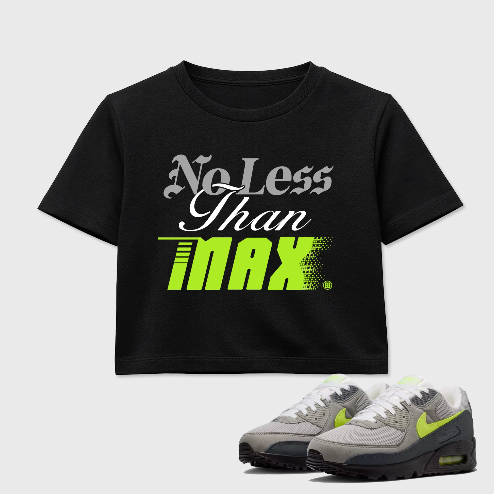 Sneaker match tees – Sneaker Tees To Match Air Max 90 Neon Yellow Shoes – No Less Than Max Crop T-Shirt Black 1