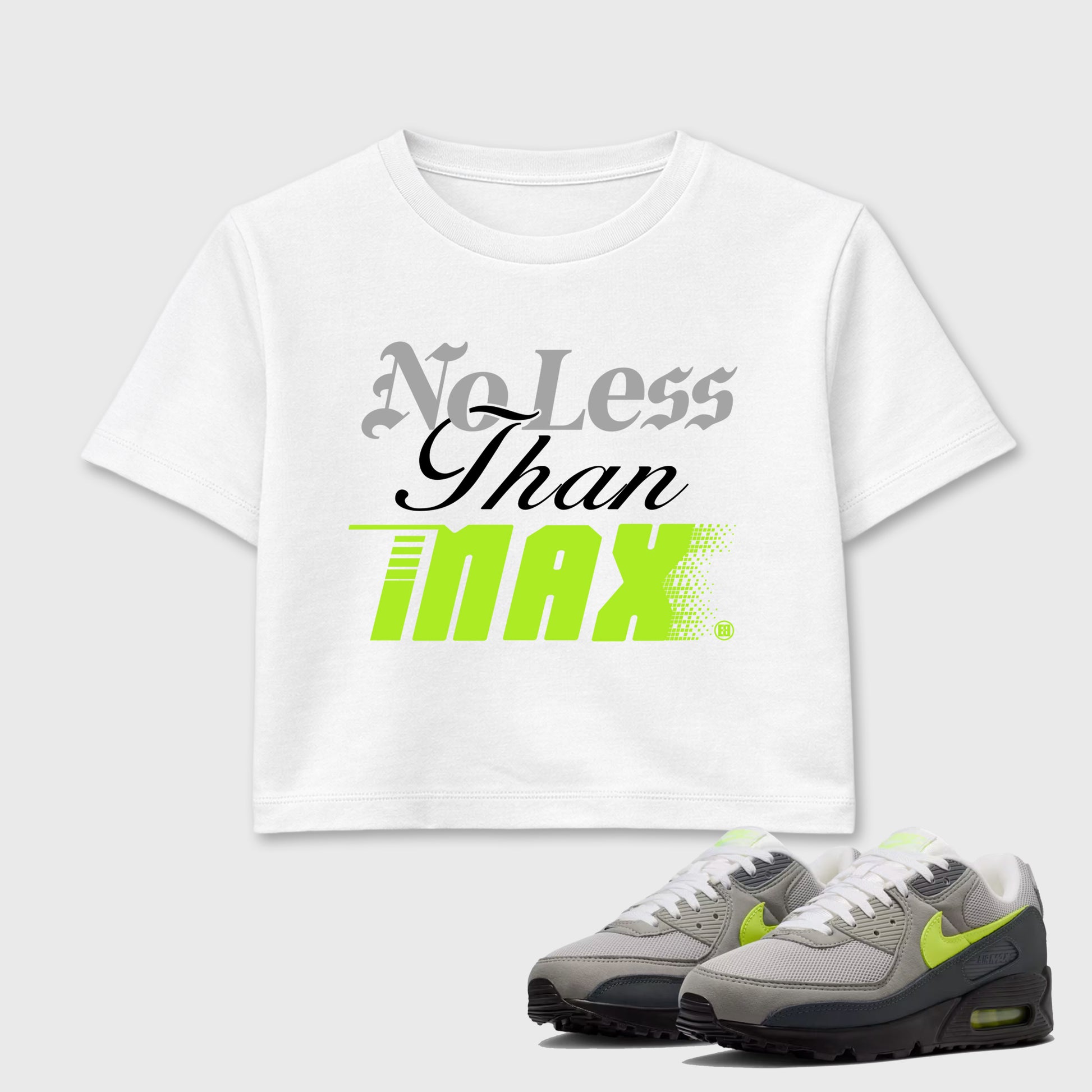 Sneaker match tees – Sneaker Tees To Match Air Max 90 Neon Yellow Shoes – No Less Than Max Crop T-Shirt White 1